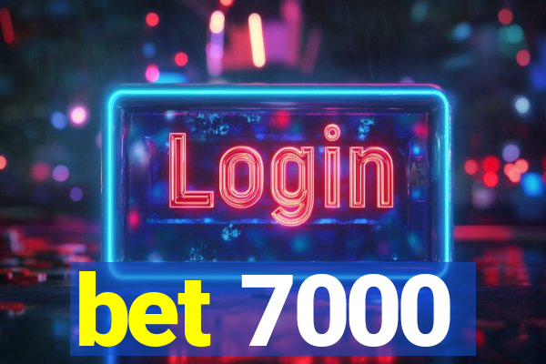 bet 7000